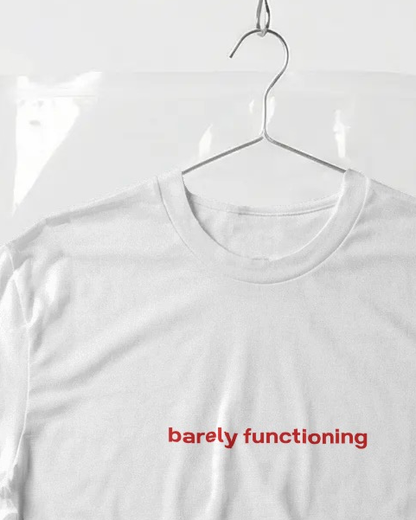 "barely functioning" Baby Tee