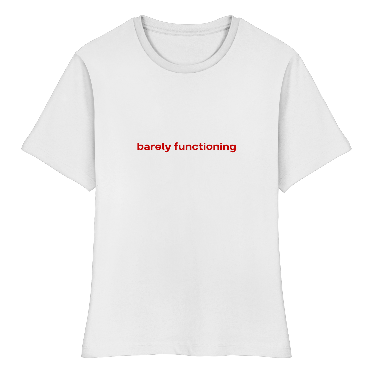 "barely functioning" Baby Tee